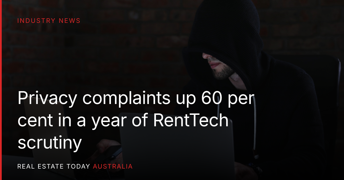 OAIC privacy complaints up 60 per cent in 2025-26 | Real Estate Today ...